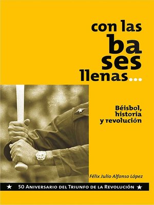 cover image of Con las bases llenas. Beisbol, historia y Revolución